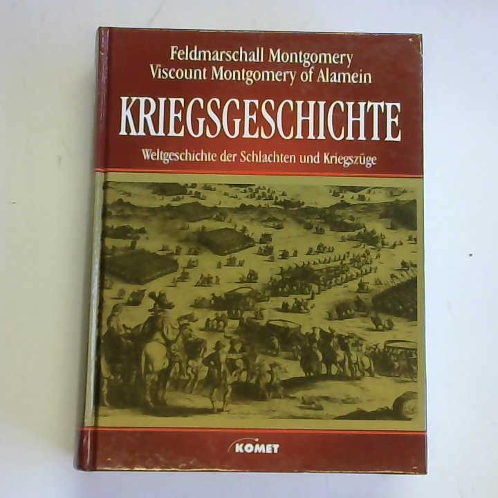 Feldmarschall Viscount Montgomery of Alamein - Kriegsgeschichte. Weltgeschichte der Schlachten und Kriegszge