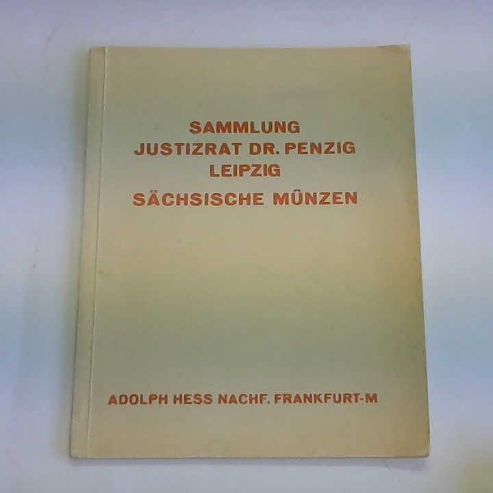 (Numismatik/ Philatelie) - Versteigerungskatalog 195. Sammlung Justizrat Dr. Penzig-Leipzig. Schsische Mnzen (ohne Ernestiner seit 1547)
