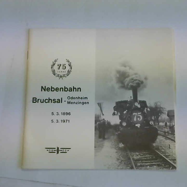 Sdwestdeutsche Einsenbahn-Gesellschaft (Hrsg.) - 75 Jahre Nebenbahn Bruchsal-Odenheim/Menzingen