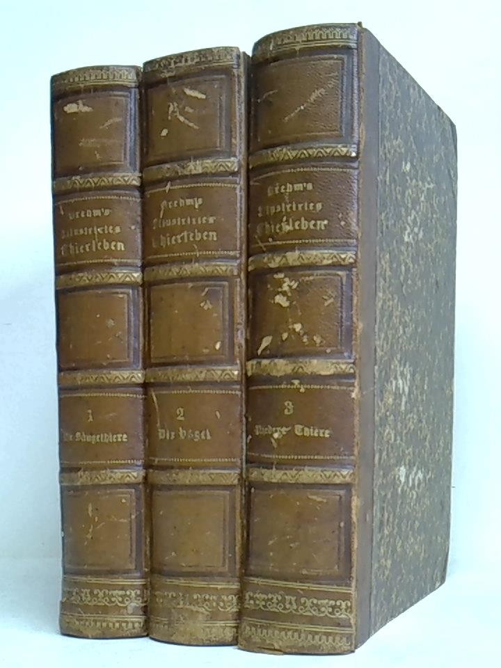 Brehm's Illustrirtes Thierleben. Für Volk und Schule, Erster Band: Die Säugethiere / Zweiter Band: Die Vögel / Dritter Band: Niedere Thiere. Zusammen 3 Bände