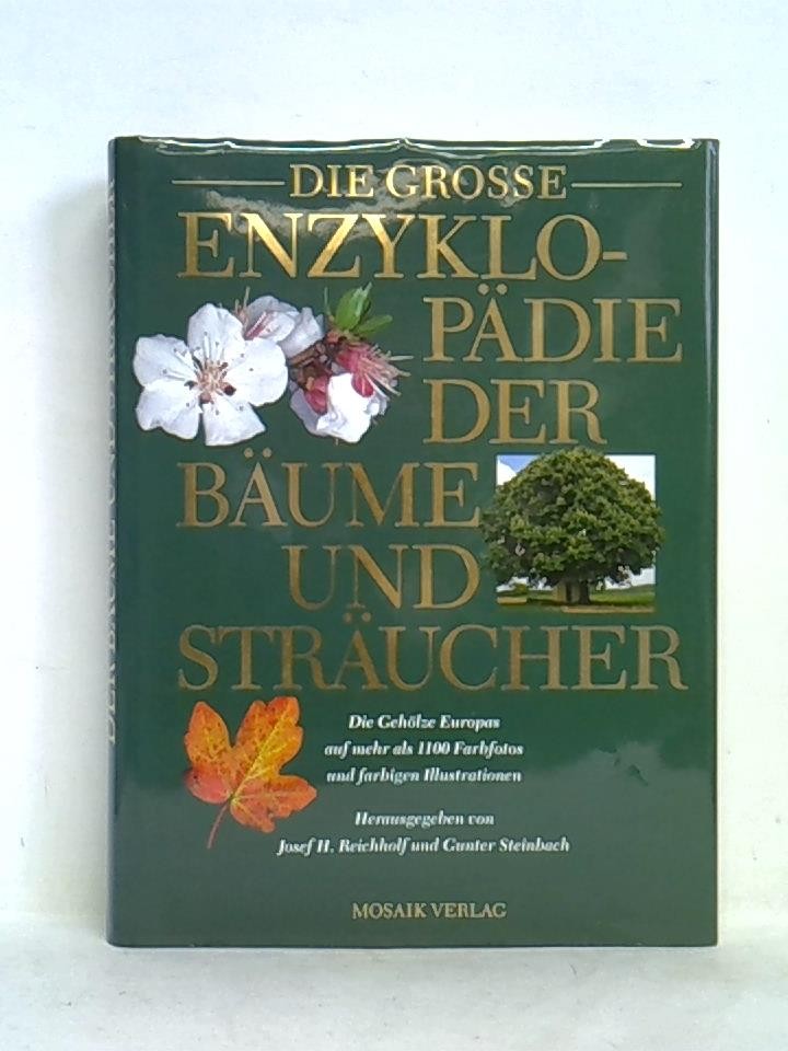 Die grosse Enzyklopädie der Bäume und Sträucher. Die Gehölze Europas auf mehr als 1100 Farbfotos und farbigen Illustrationen