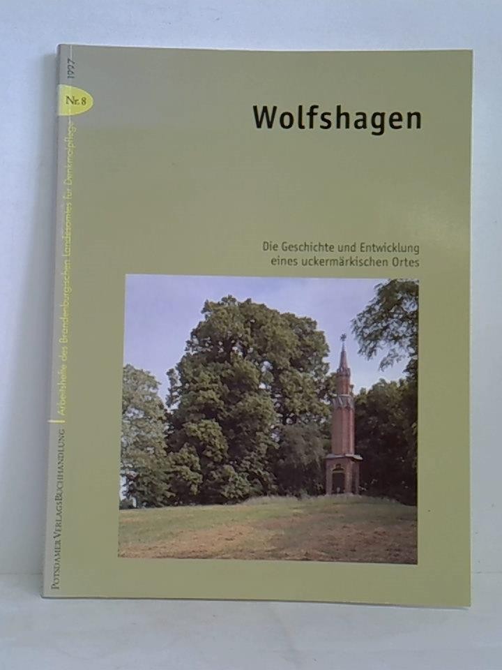 Wolfshagen - Zur Geschichte und Entwicklung eines uckermärkischen Ortes