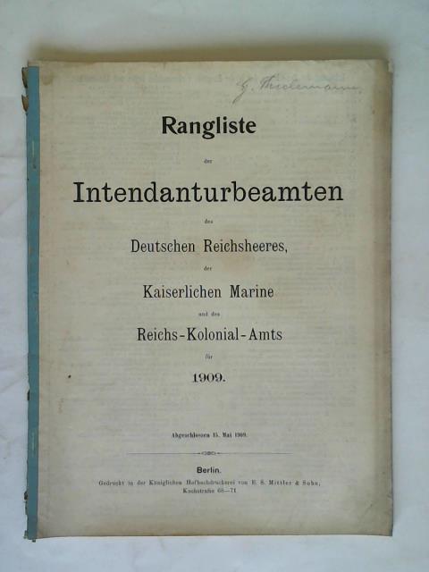 Kniglich Preussische Armee (Hrsg.) - Rangliste der Intendanturbeamten des Deutschen Reichsheeres, der Kaiserlichen Marine und des Reichs-Kolonial-Amts fr 1909