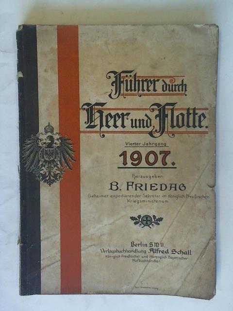 Frieday, B. (Hrsg.) - Fhrer durch Heer und Flotte. Vierter Jahrgang 1907 (Dienstjahr vom 1. Oktober 1906 bis 30. September 1907)