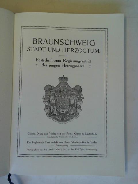 Sattler, A. - Braunschweig Stadt und Herzogtum. Festschrift zum Regierungsantritt des jungen Herzogpaares