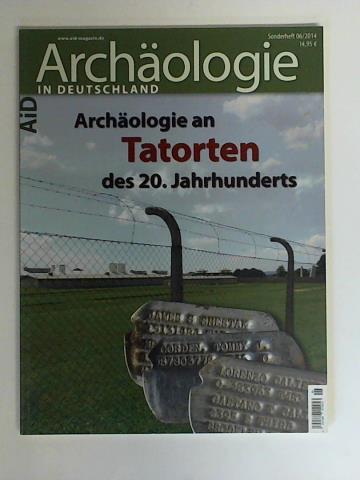 Theune, Claudia - Archologie in Deutschland. Archologie an Tatorten des 20. Jahrhunderts