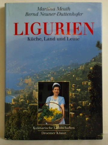 Meuth, Martina / Neuner-Duttenhofer, Bernd - Ligurien. Kche, Land und Leute