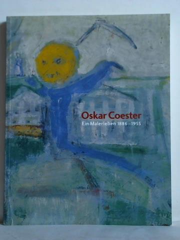 Hortsch, Elfriede / Falck, Sieglinde / Belli, Petra (Katalogredaktion) - Denn Du wchst neben dem Jahrhundert - Oscar Coester. Ein Malerleben 1886 - 1955