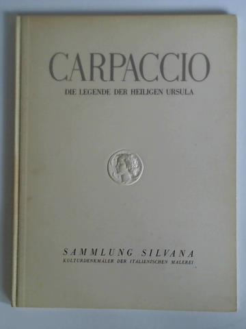 Moschini, Vittorio (Einleitung) - Carpaccio - Die Legende der Heiligen Ursula