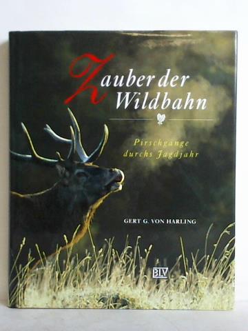 Harling, Gert G. von - Zauber der Wildbahn. Pirschgnge durchs Jagdjahr