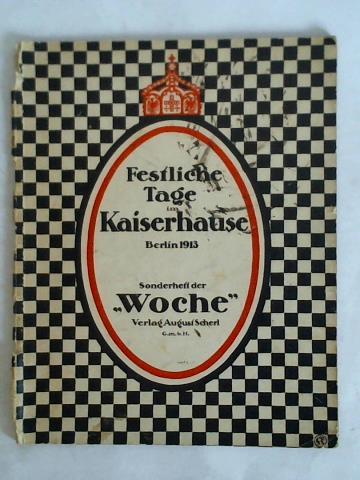 (Kaiserreich) - Festliche Tage im Kaiserhause, Berlin 1913 - 21. Sonderheft der Woche