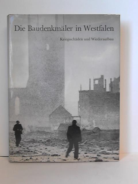 Mummenhoff, Karl E. - Die Baudenkmler in Westfalen. Kriegsschden und Wiederaufbau