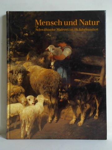 Rochard, Patricia (Hrsg.) - Mensch und Natur. Schwbische Malerei im 19. Jahrhundert
