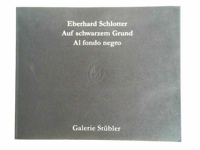 Flemming, Gnther - Eberhard Schlotter - Auf dunklem Grund = Al fondo negro. Aus dem Radierwerk 1945 - 1984