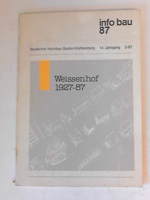Info Bau 87 - Staatlicher Hochbau Baden-Wrttemberg. 14. Jahrgang 2-87. Weissenhof 1927-87