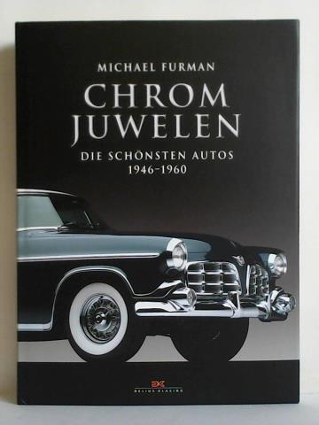 Furman, Michael - Chrom-Juwelen. Die schnsten Autos 1946 - 1960