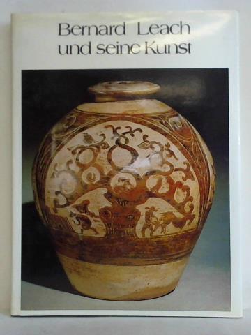 Hogben, Carol (Hrsg.) - Bernard Leach und seine Kunst