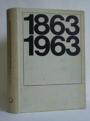 Eckert, Georg (Hrsg.) - Hundert Jahre deutsche Sozialdemokratie 1863 - 1963. Bilder und Dokumente