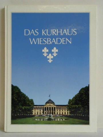 Kurbetrieb der Landeshauptstadt Wiesbaden (Hrsg.) - Das Kurhaus Wiesbaden - Das schnste Kurhaus der Welt