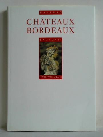 Dethier, Jean (Hrsg.) - Chateaux Bordeaux. Baukunst und Weinbau