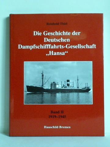 Thiel, Reinhold - Die Geschichte der Deutschen Dampfschifffahrts-Gesellschaft Hansa, Band II: 1919 - 1945