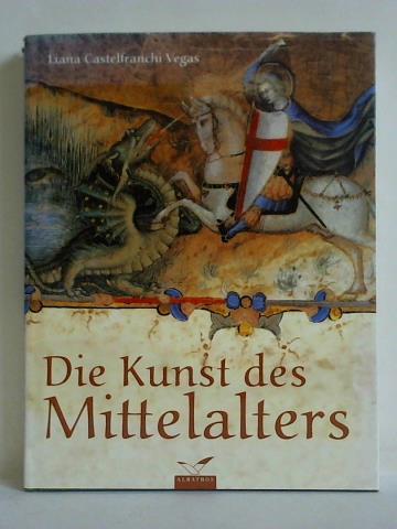 Castelfranchi Vegas, Liana - Die Kunst des Mittelalters