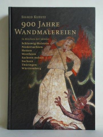 Kupetz, Sigrid - 900 Jahre Wandmalereien, Gewlbemalereien und Brstungsmalereien in deutschen Kirchen und Klstern