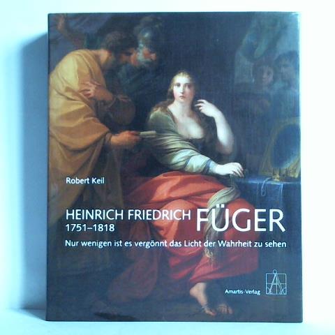 Keil, Robert - Heinrich Friedrich Fger (1751 - 1818). Nur wenigen ist es vergnnt das Licht der Wahrheit zu sehen