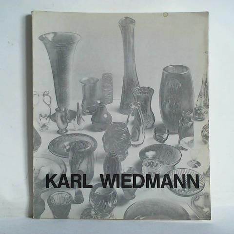 Hofsttter, Hans H. (Hrsg.) - Karl Wiedmann. Glastechnik und Kunsthandwerk