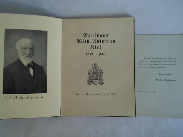 Bankhaus Ahlmann, Wilh., Kiel (Hrsg.) - Bankhaus Wilh. Ahlmann, Kiel 1852 - 1927 (Am 5. November 1927)