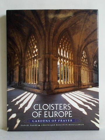 Mouilleron, Veronique Rouchon (Text) / Faure, Daniel (Photographs) - Cloisters of Europe. Gardens of Prayer