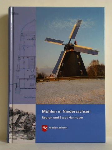 Hagen, Rdiger / Ne, Wolfgang - Mhlen in Niedersachsen. Region und Stadt Hannover