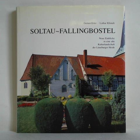 Erler, Gernot (Text) / Klimek, Lothar (Photographie) - Soltau-Fallingbostel. Neue Einblicke in eine alte Kulturlandschaft der Lneburger Heide
