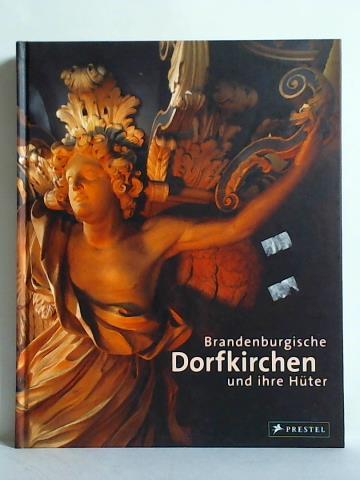 Huber, Kara (Hrsg.) / Reiher, Wolfgang / Seidel, Leo (Fotografien) - Brandenburgische Dorfkirchen und ihre Hter