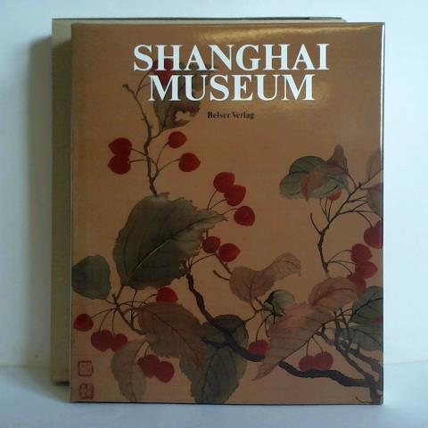 Zhiyu, Shen (Hrsg.) - Shanghai Museum