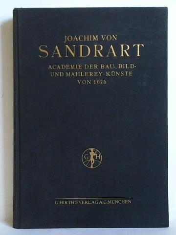 Peltzer, A. R. (Hrsg.) - Joachim von Sandrarts Academie der Bau-, Bild- und Mahlerey-Knste von 1675. Leben der berhmten Maler, Bildhauer und Baumeister
