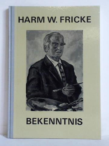 Fricke, Harm W. - Harm W. Fricke - Bekenntnis