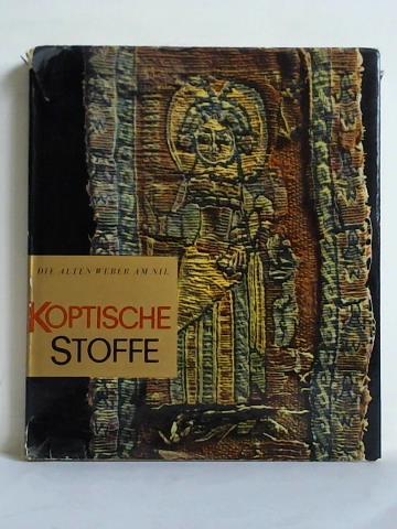Kybalov, Ludmila - Die alten Weber am Nil - Koptische Stoffe. Ein Beitrag zur sthetisch-technologischen Problematik