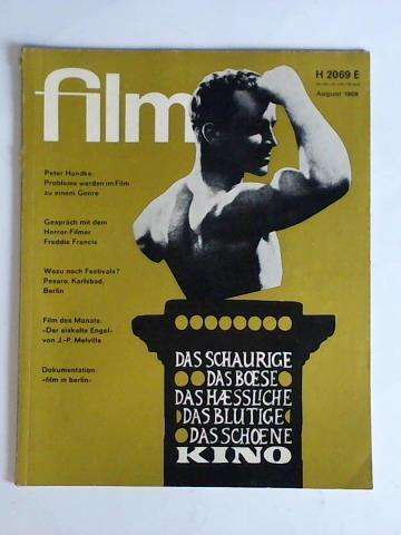 Film - 6. Jahrgang, Heft 8, August 1968: Das Schaurige - Das Boese - Das Haessliche - Das Blutige - Das Schoene - KINO