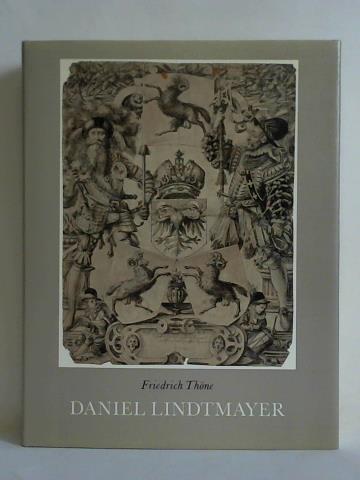 Thne, Friedrich - Daniel Lindtmayer 1552 - 1606/07. Die Schaffhauser Knstlerfamilie Lindtmayer