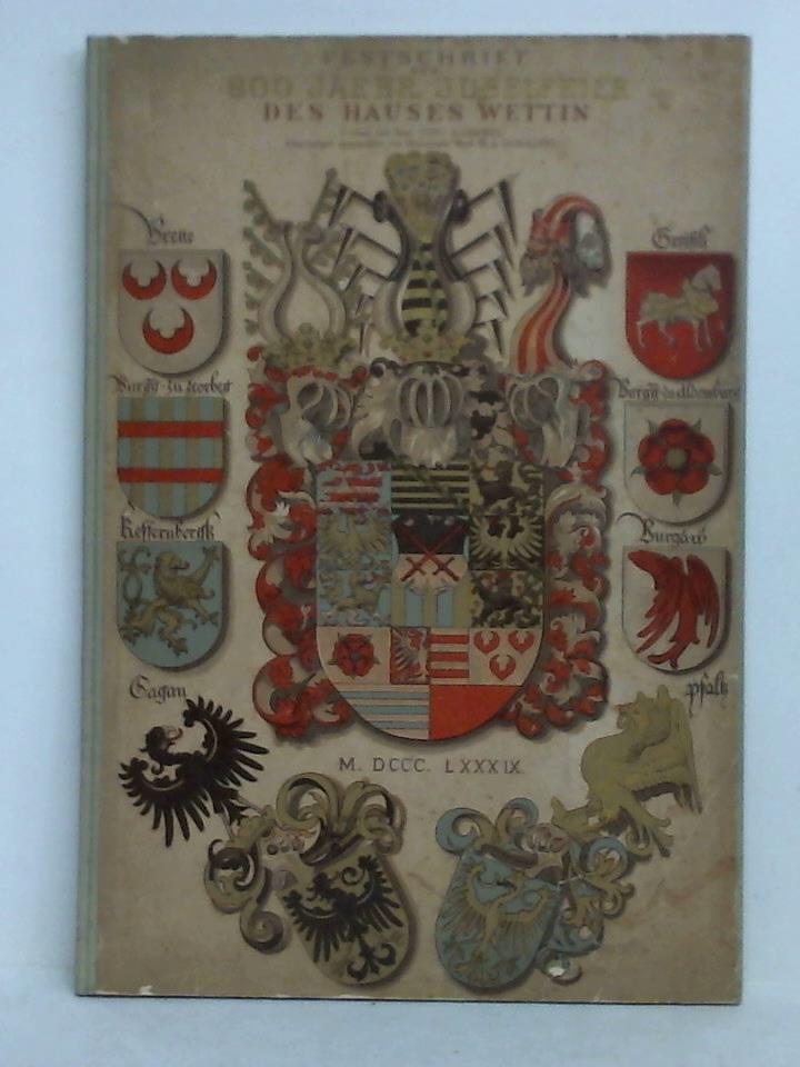 Kaemmel, Otto (Verfasser) / Donadini, E. A. (Knstlerische Ausstattung) - Festschrift zur 800 jaehr. Jubelfeier des Hauses Wettin
