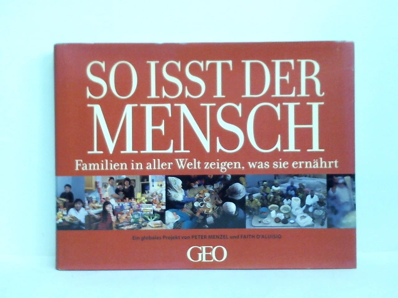 Gaede, Peter-Matthias (Hrsg.) - So isst der Mensch - Familien in aller Welt zeigen, was sie ernhrt. Ein globales Projekt von Peter Menzel und Faith D'Aluisio