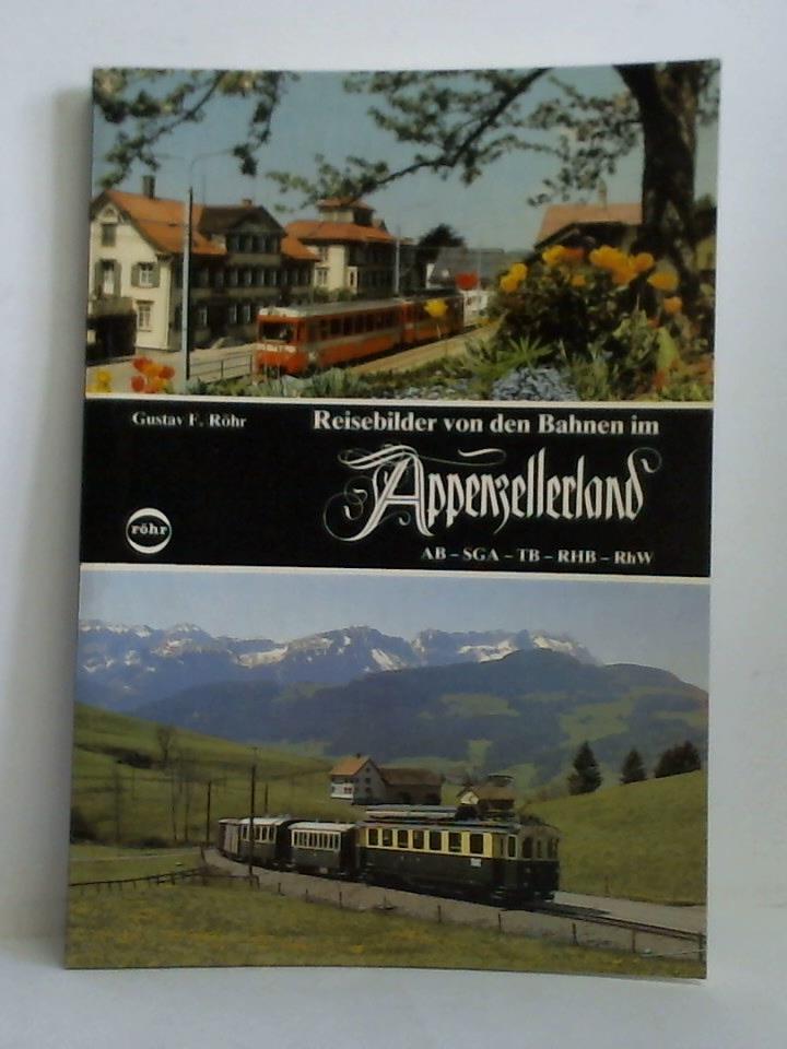 Rhr, Gustav F. - Reisebilder von den Bahnen im Appenzellerland. AB - SGA - TB - RHB - RhW