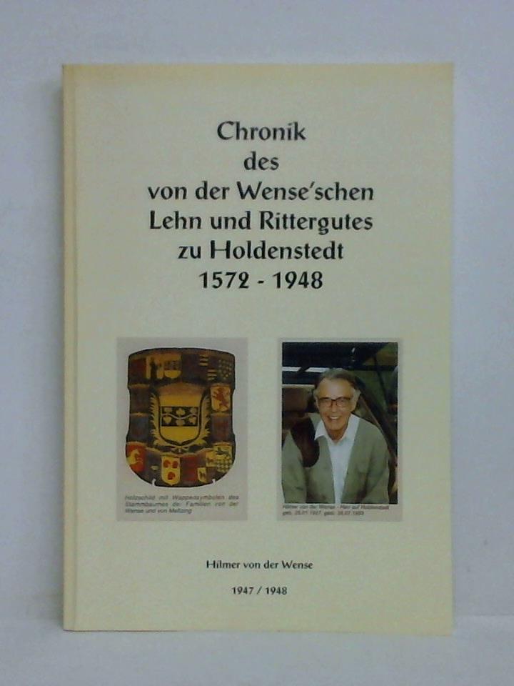 Wense, Hilmer von der / Hilmer, Walter (Butz) (Aufzeichnung) - Chronik des von der Wense'schen Lehn und Rittergutes zu Holdenstedt 1572 - 1948