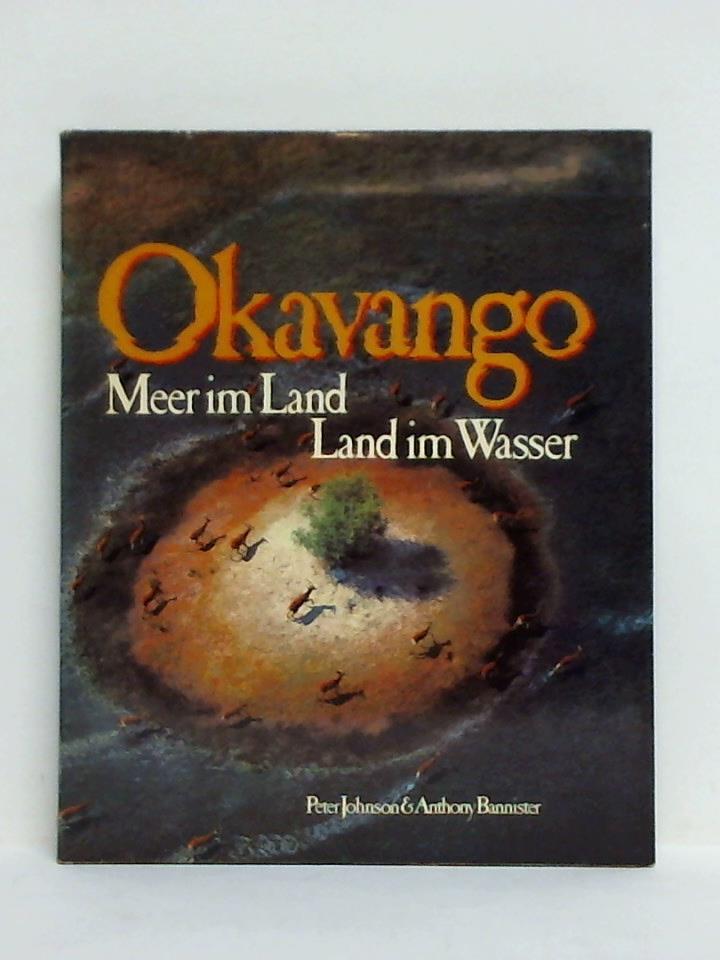 Johnson, Peter / Bannister, Anthony / Bond, Creina (Text) - Okavango. Meer im Land, Land im Wasser