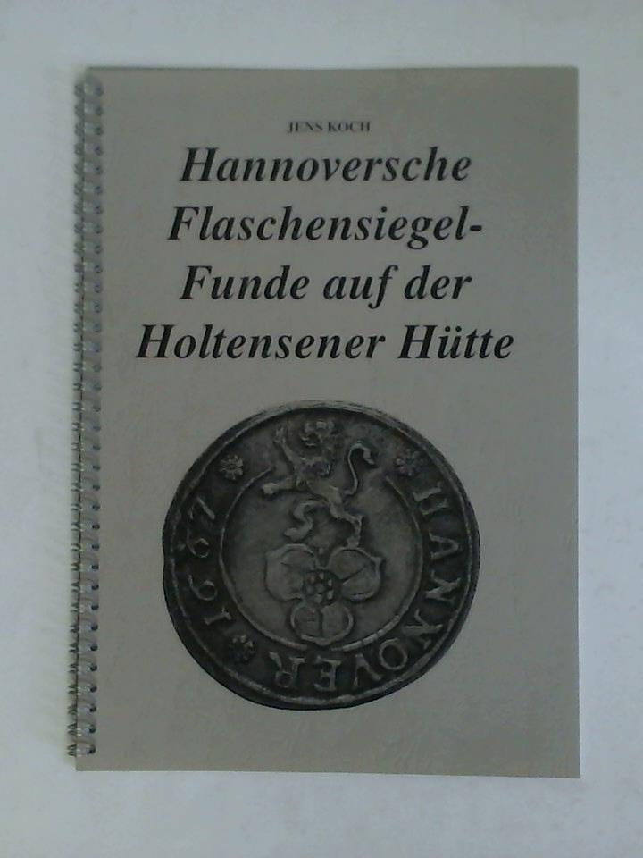 Koch, Jens - Hannoversche Flaschensiegel-Funde auf der Holtensener Htte
