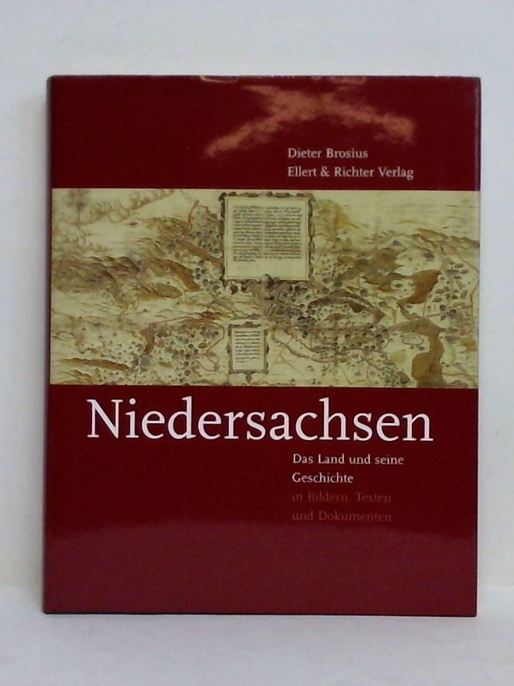 Brosius, Dieter - Niedersachsen - Das Land und seine Geschichte in Bildern, Texten und Dokumenten