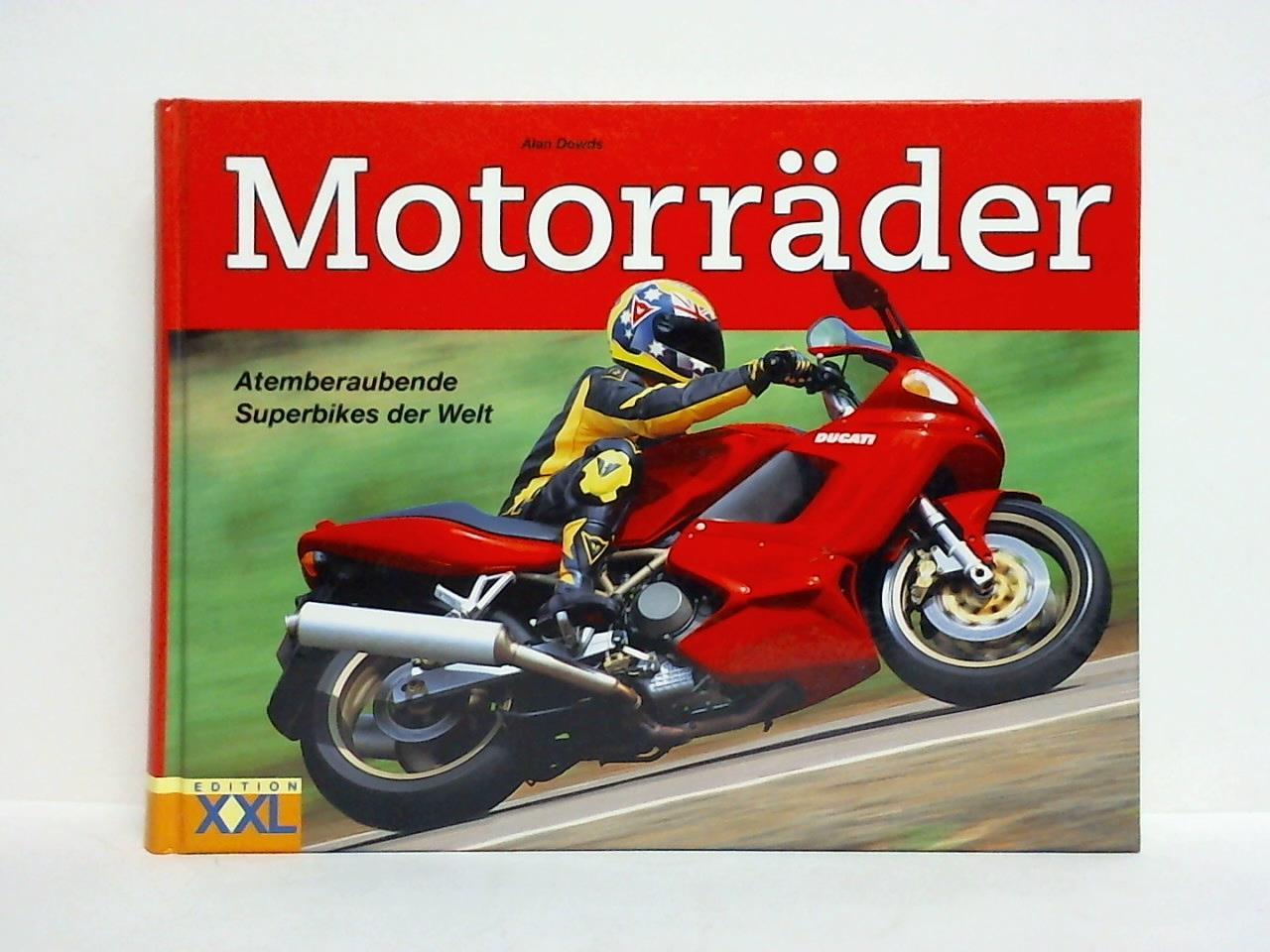 Dowds, Alan - Motorrder - Atemberaubende Superbikes der Welt
