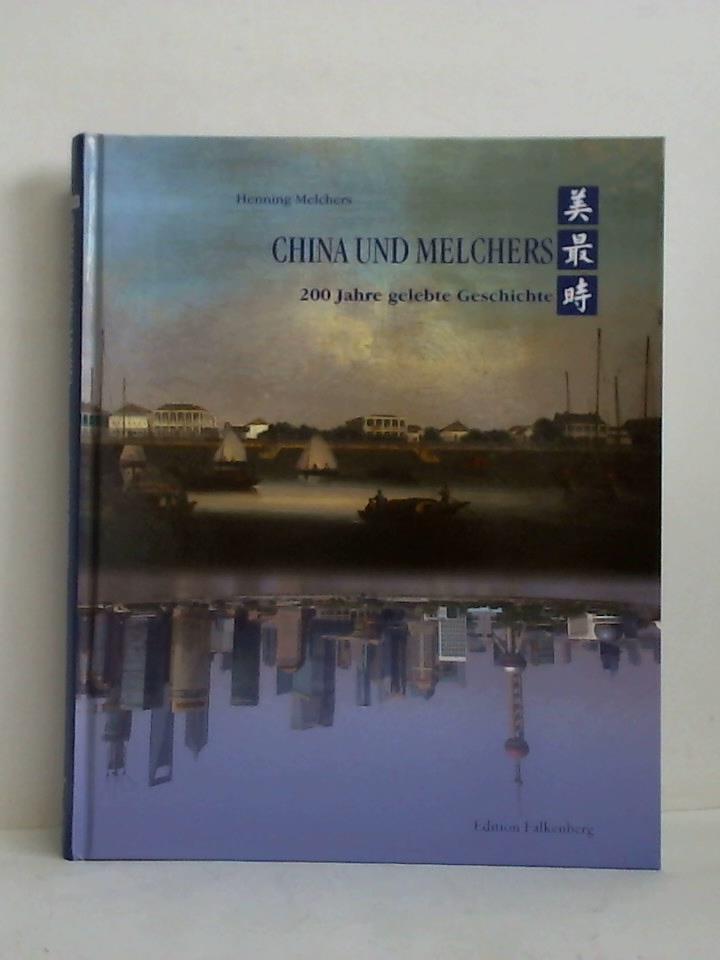 Melchers, Henning - China und Melchers - 200 Jahre gelebte Geschichte