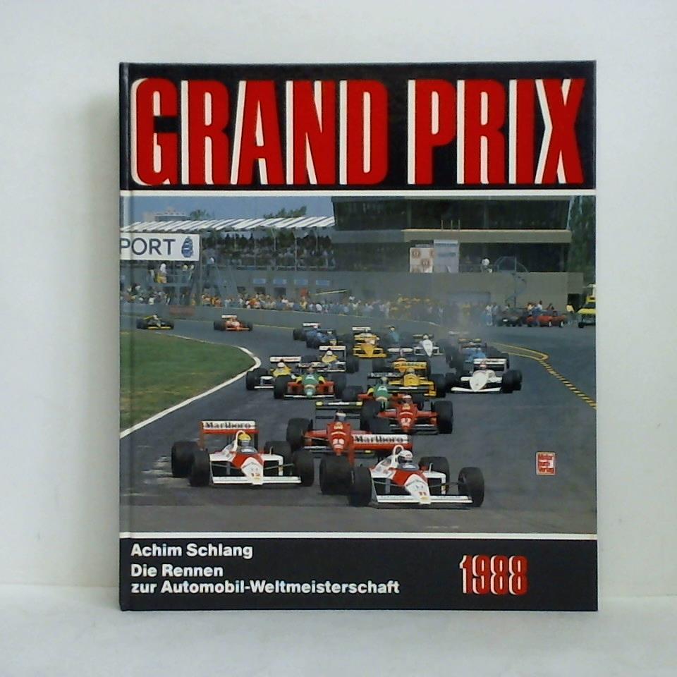 Schlang, Achim - Grand Prix 1988. Die Rennen zur Automobilweltmeisterschaft